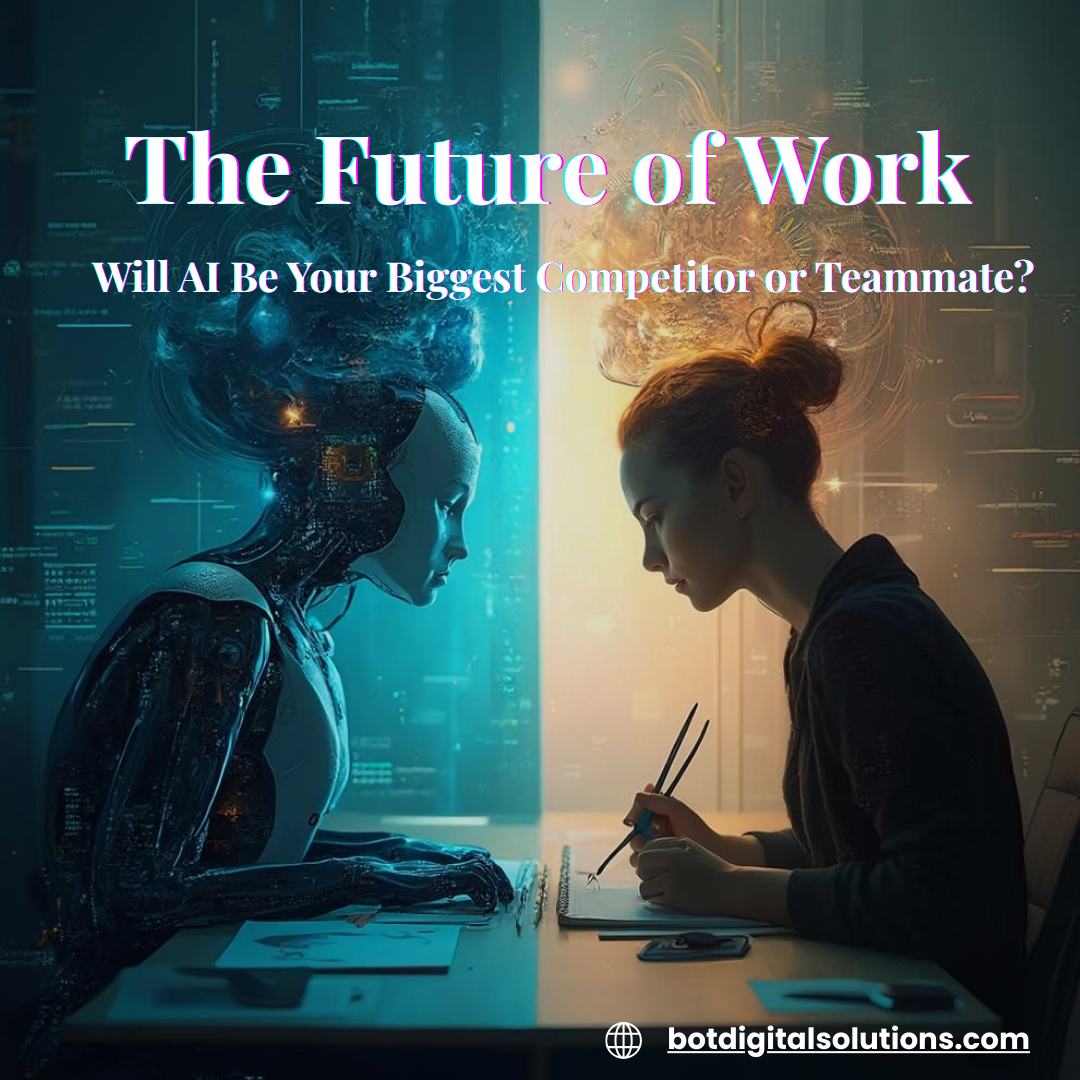 The Future of Work: Will AI Be Your Biggest Competitor or Teammate?